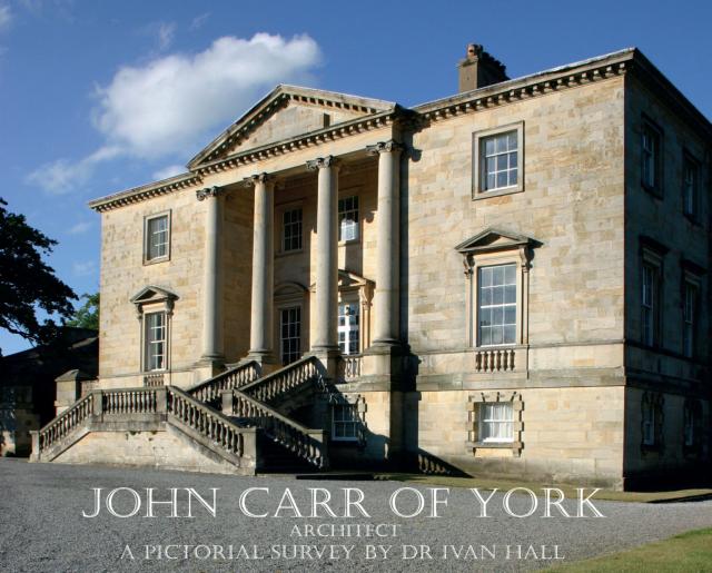 John Carr of York - A Pictorial Survey